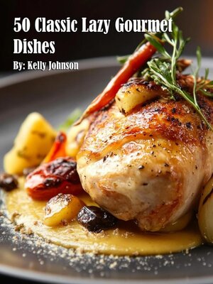 cover image of 50 Classic Lazy Gourmet Dishes